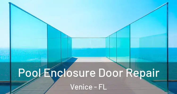  Pool Enclosure Door Repair Venice - FL